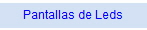 Pantallas de Leds